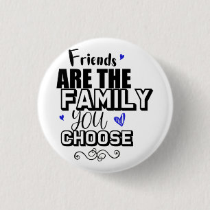 Vrienden zijn de familie die je kiest ronde button 3,2 cm