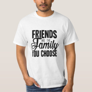 Vrienden zijn de familie die je kiest t-shirt