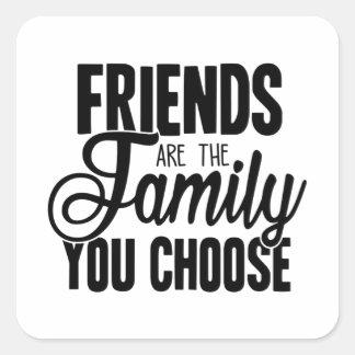 Vrienden zijn de familie die je kiest vierkante sticker
