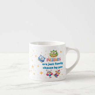 Vrienden zijn gewoon familie die door jou is gekoz espresso kop