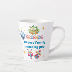 Vrienden zijn gewoon familie die door jou is gekoz latte mok