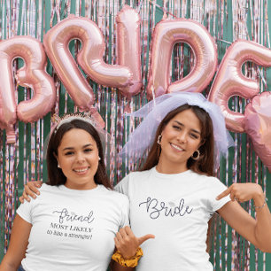 Vriendin van de bruid Aangepast meest waarschijnli T-shirt