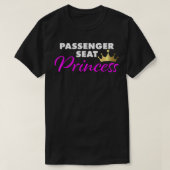 Vriendin van Passenger Seat Princess T-shirt (Design voorkant)