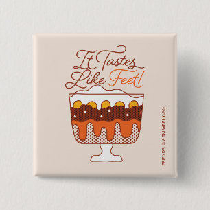 VRIENDS™ Het smaakt als Feet. Vierkante Button 5,1 Cm