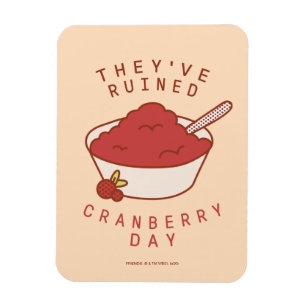 VRIENDS™  Ze hebben Cranberry Day geruïneerd Magneet