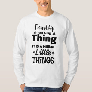 Vriendschap is geen groot ding, miljoen kleine din t-shirt