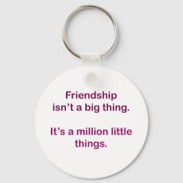 Vriendschap is geen groot iets. sleutelhanger