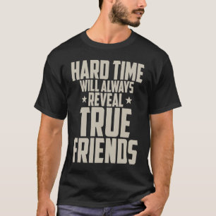 Vriendschap  Moeilijke tijden zullen altijd ware v T-shirt