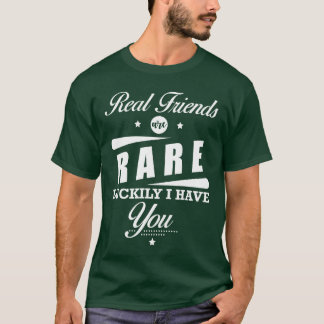 Vriendschapscitaat Echte vrienden zijn zeldzaam Ge T-shirt