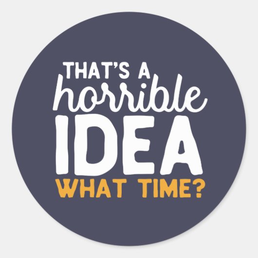 Vriendschapsdoelen dat is een verschrikkelijk idee ronde sticker (Voorkant)