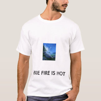 vrij 3, PIXIE FIRE IS HOT T-shirt