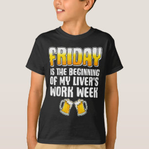 Vrijdag is het begin van mijn lever werkweek plezi t-shirt