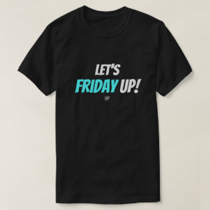 Vrijdag stemming – Laten we de vrijdag opvrolijken T-shirt