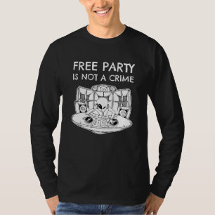 Vrije partij Alien Rave Dj Tekno is geen misdaad T-shirt
