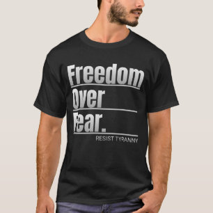 Vrijheid boven angst weerstaat tirannie t-shirt