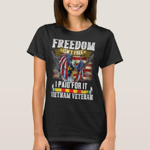 Vrijheid is niet vrij, ik heb ervoor betaald Vietn T-shirt