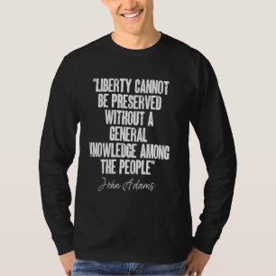 Vrijheid kan mensen niet kennen citeert John Adams T-shirt