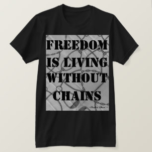 Vrijheid leeft zonder ketens. ~Indra Devi~ T-shirt