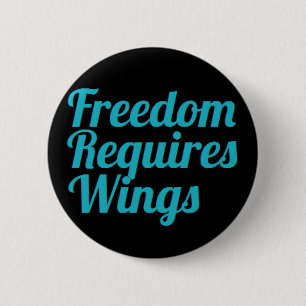 Vrijheid vereist vleugels badge ronde button 5,7 cm
