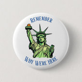 Vrijheidsbeeld Onthoud waarom we hier zijn Pin Ronde Button 5,7 Cm (Voorkant)