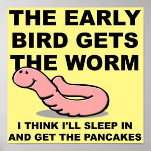 Vroege vogel laat de worm slapen in grappig Poster