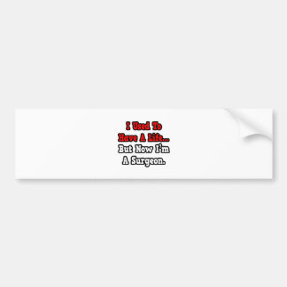 Vroeger had ik een leven... chirurg bumpersticker
