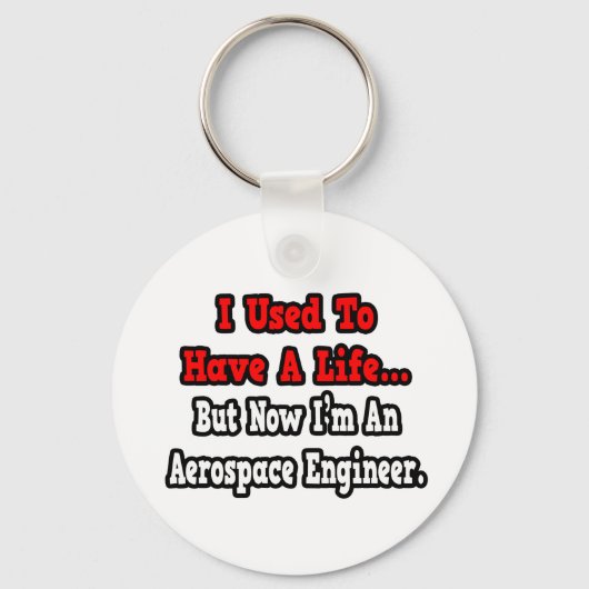 Vroeger had ik een Life.. Aerospace Engineer Sleutelhanger (Voorkant)