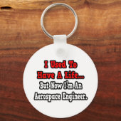 Vroeger had ik een Life.. Aerospace Engineer Sleutelhanger (Voorkant)