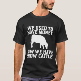 Vroeger hadden we geld, nu hebben we showvee vrien t-shirt