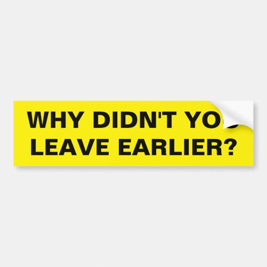 VROEGER VERTREKKEN BUMPERSTICKER (Voorkant)