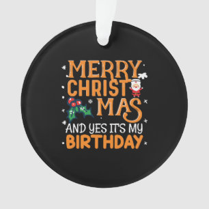Vrolijk kerstfeest en ja, het is mijn verjaardag ornament