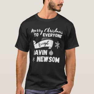 Vrolijk kerstfeest Iedereen behalve Gavin Newsom R T-shirt