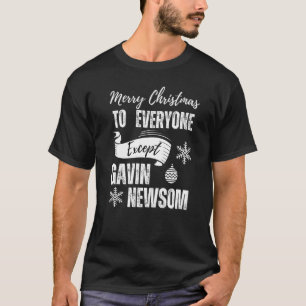 Vrolijk kerstfeest Iedereen behalve Gavin Newsom R T-shirt
