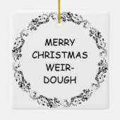 Vrolijk kerstfeest Weir-deeg | Grappige Cookie Pun Keramisch Ornament (Achterkant)