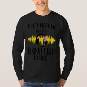 Vrouw 911 Dispatcher Vrouwen maken mijn V niet geb T-shirt