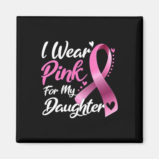 Vrouw Ik Draag roze voor mijn dochter borstkanker. Magneet (Voorkant)