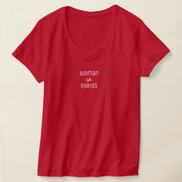 Vrouw is niet gelijk aan baby's t-shirt