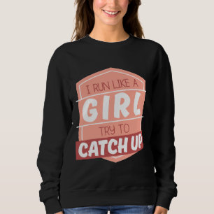 Vrouw runners Funny Gift I run as a Girl Probeer Trui