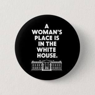 Vrouw &#'; s plaats is in het Witte Huis Vrouw Pre Ronde Button 5,7 Cm
