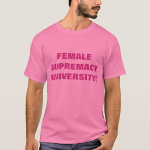 VROUW SUPREMACIE UNIVERSITEIT T-SHIRT