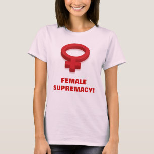 VROUW SUPREMACY! T-SHIRT