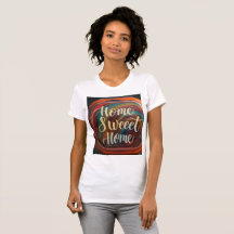 Vrouw T-shirt met ontwerp van "Home Sweet Home"