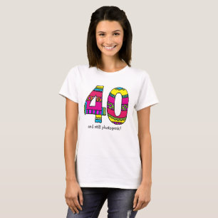 Vrouwelijk T-shirt "40" en nog steeds fotogeen