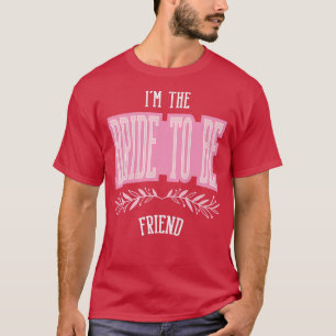 Vrouwelijke grappige vriendin Bruid Wordt Overeenk T-shirt