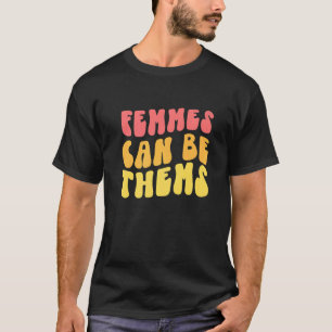 Vrouwelijke vrouwen kunnen zo zijn dat ze niet bin t-shirt
