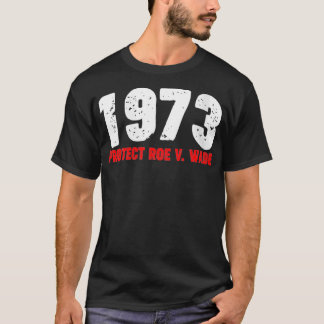 Vrouwen 1973 beschermen Roe feminist Pro Choice Ab T-shirt