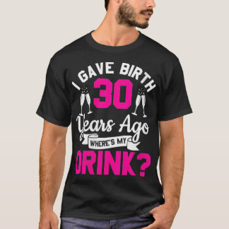 Vrouwen 30e verjaardag Ik beviel 30 jaar geleden w T-shirt