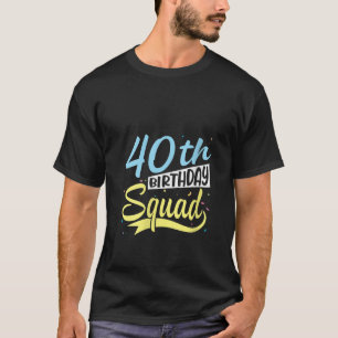 Vrouwen 40ste verjaardag squad gelukkig 40 jaar ou t-shirt