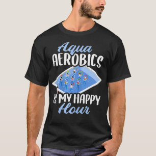 Vrouwen Aqua Aerobics is mijn gelukkige uur T-shirt