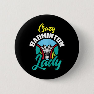 Vrouwen Badminton Shirt Funny Crazy Badminton Lady Ronde Button 5,7 Cm